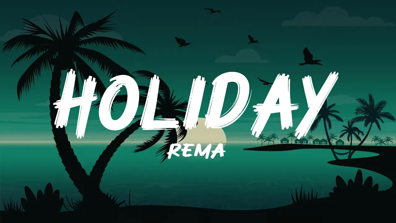 Holiday (Lyrics)  - Rema
