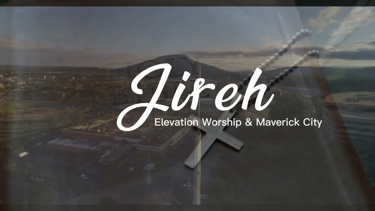 Jireh | Elevation Worship & Maverick City