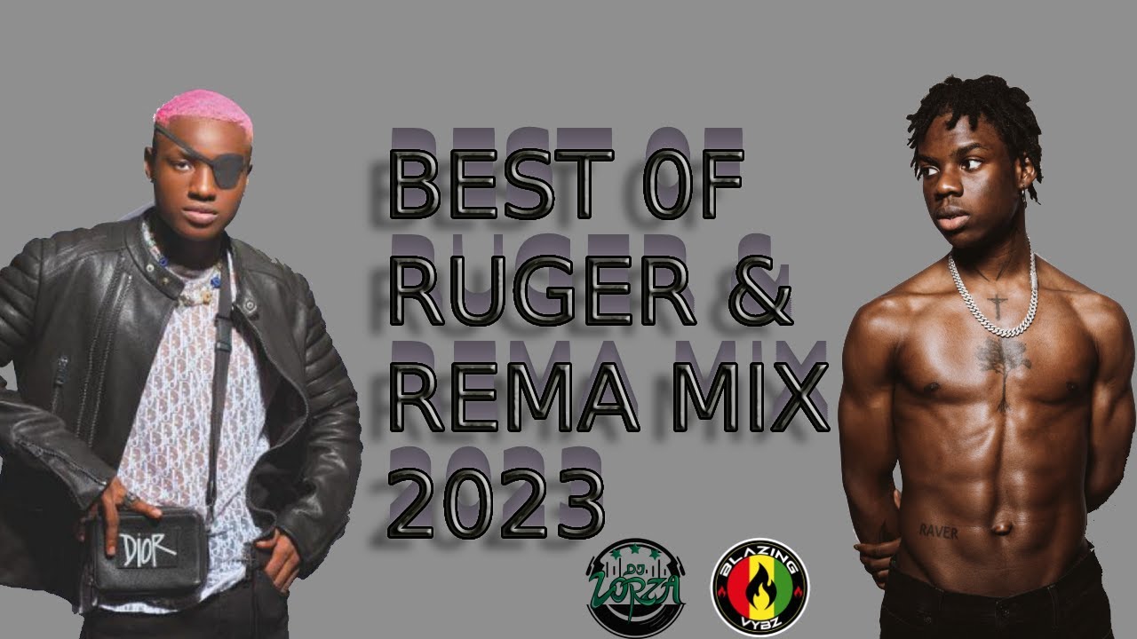 BEST OF RUGER & REMA MIX 2023 BY @djlorza LATEST SONGS (HOLIDAY,ASIWAJU,CALM DOWN,DIOR)