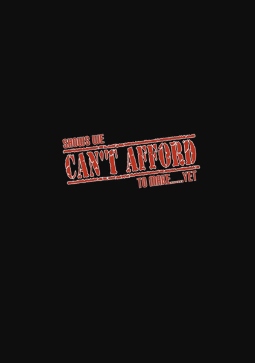 Shows We Can't Afford to Make Yet
