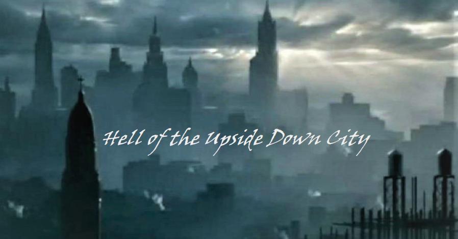 Hell of the Upside Down City
