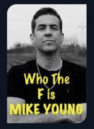 Who the F Is Mike Young