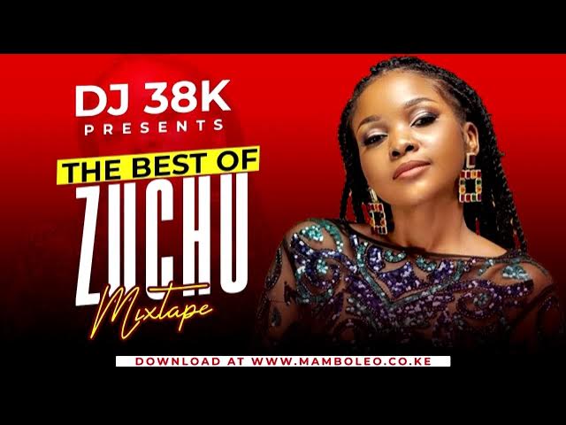 BEST OF ZUCHU MIX DJ 38K 2023 | KIPSANG ENT