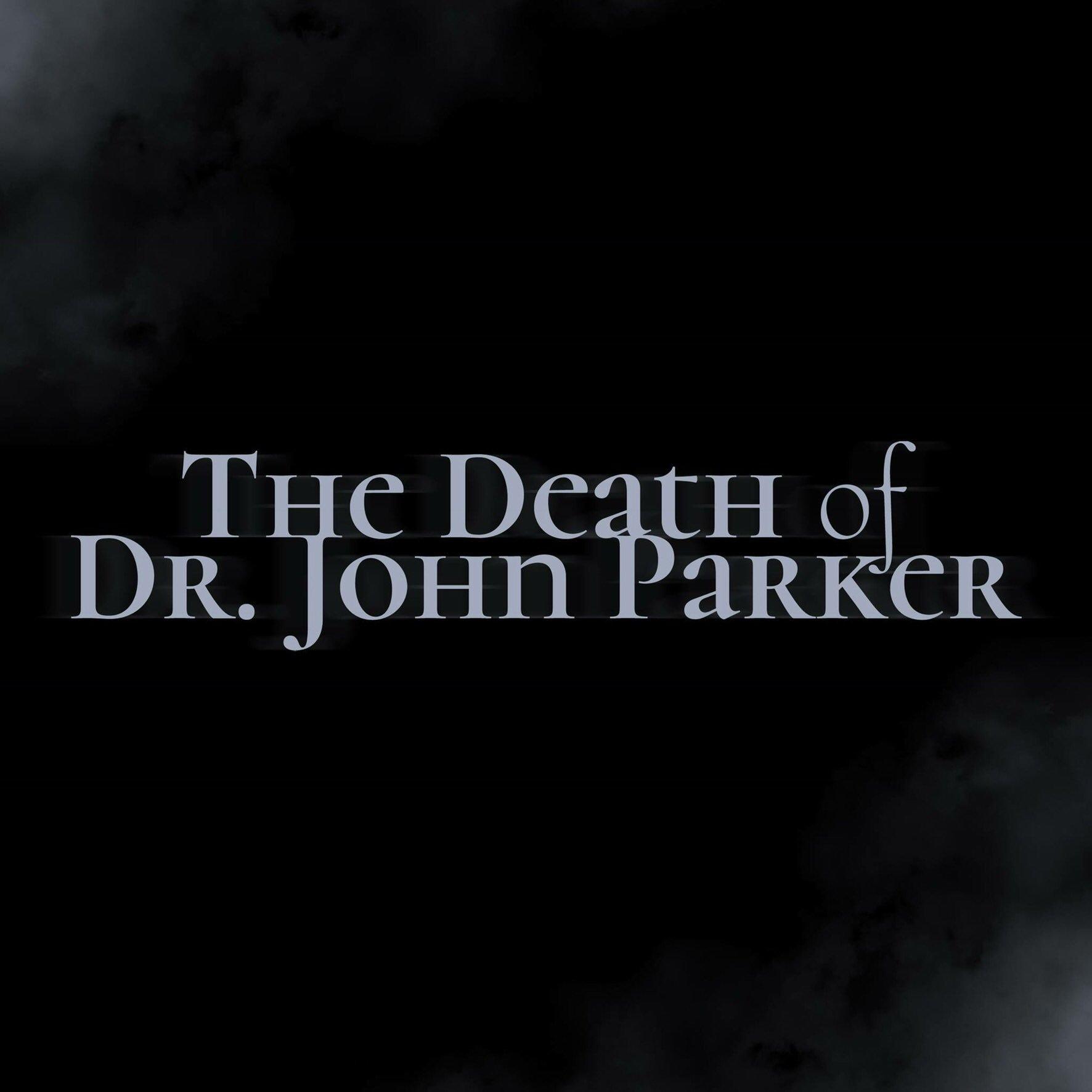 The Death of Dr. John Parker
