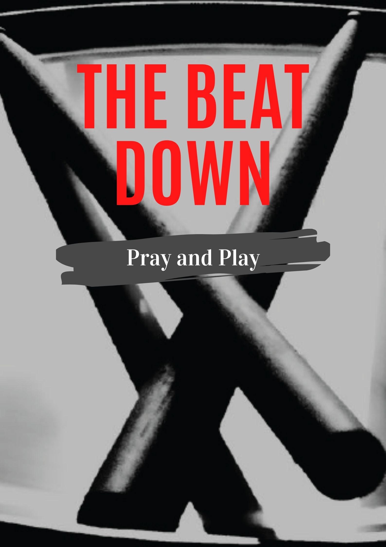 The Beat Down: Pray and Play