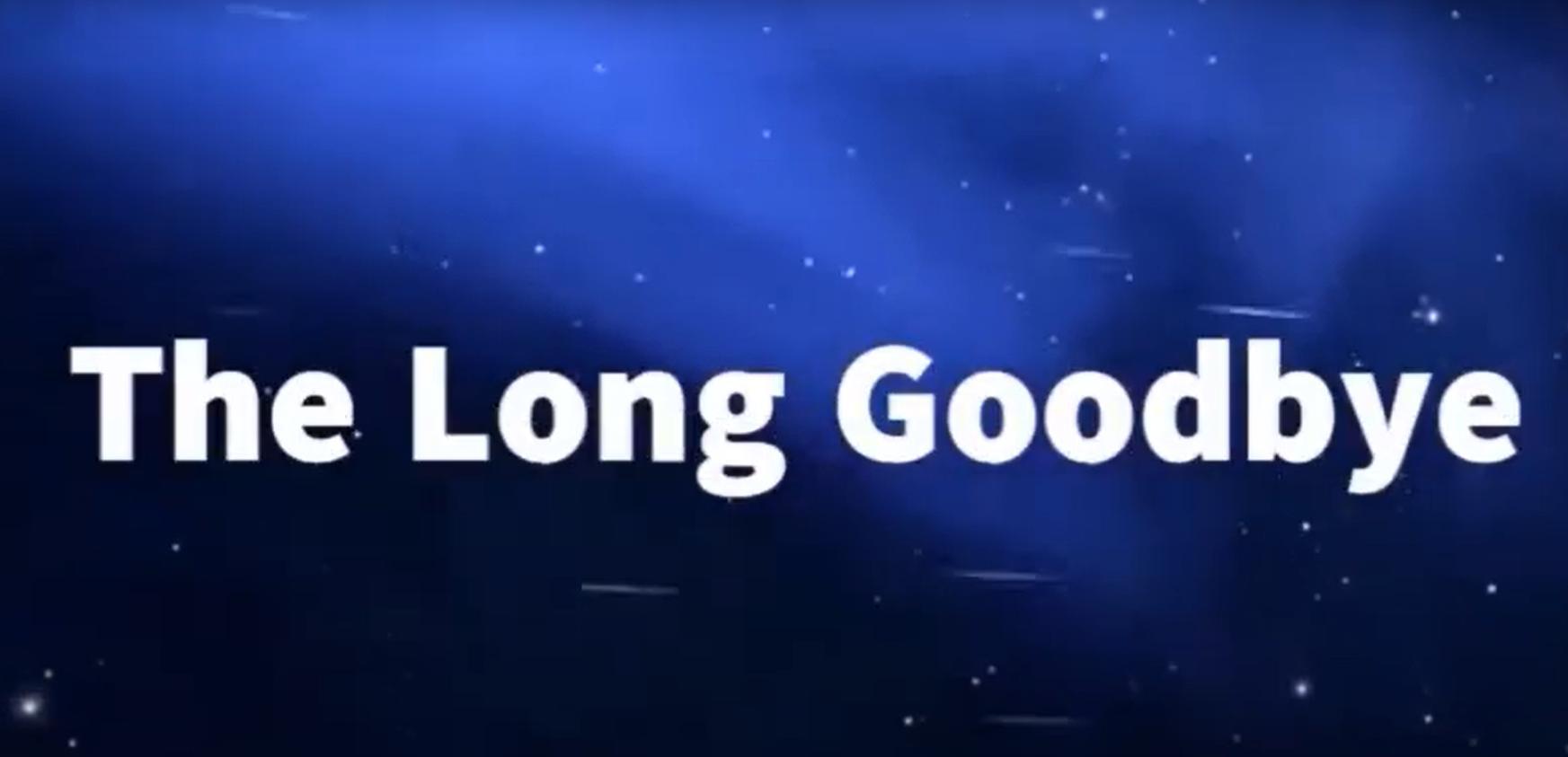 The Long Goodbye