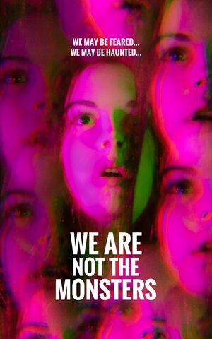 We Are Not the Monsters