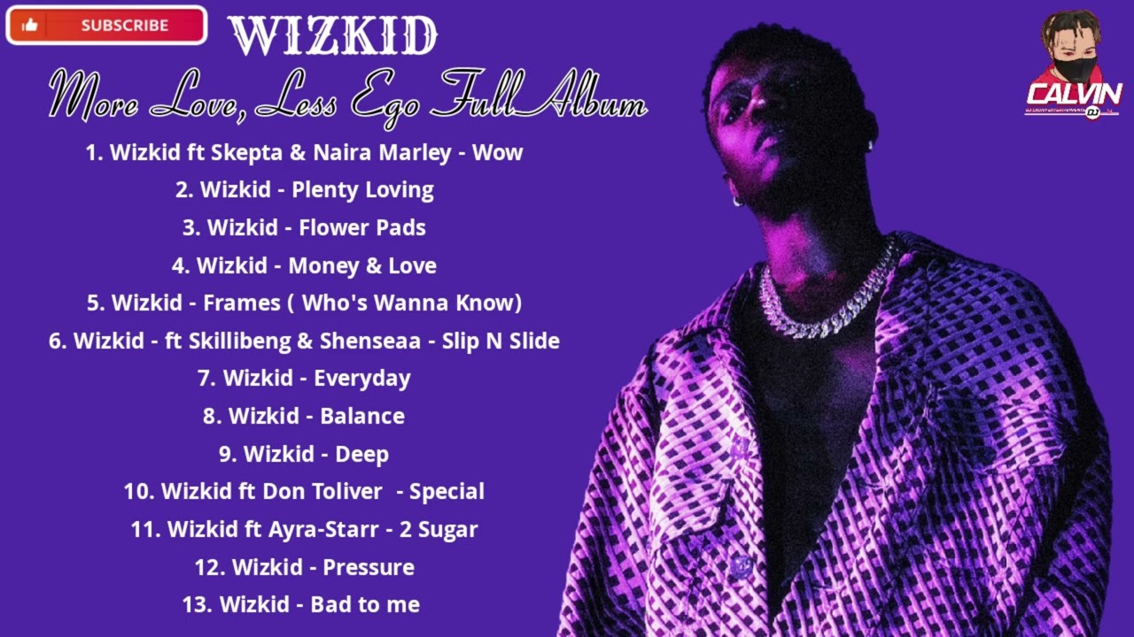 WIZKID - MORE LOVE LESS EGO FULL ALBUM 2022| #MORELOVELESSEGO ALBUM|DJ CALVIN| WIZKID