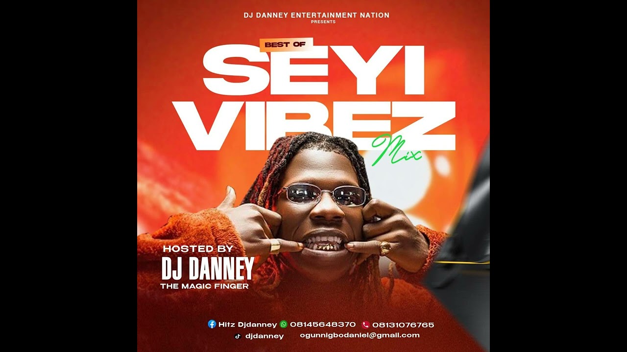 Best Of Seyi Vibez Mixtape | Djdanney THEMAGICFINGER [08145648370]