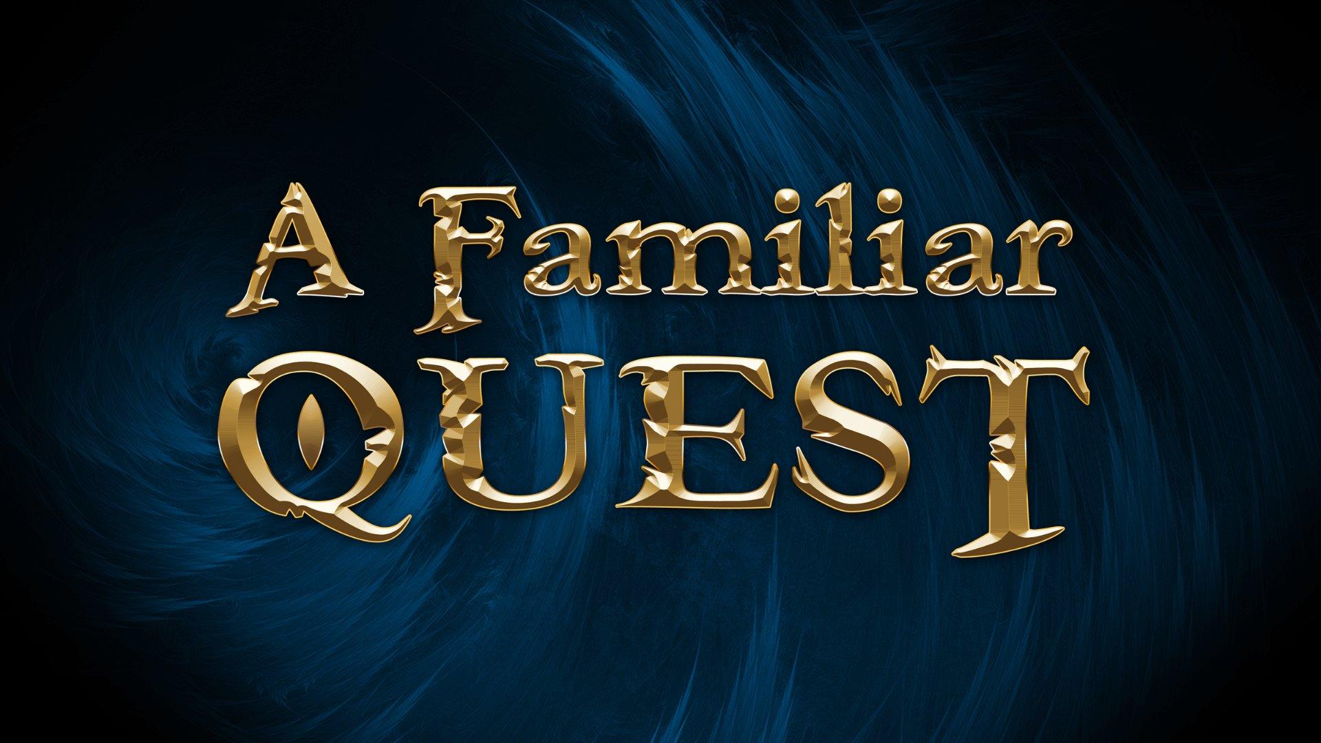 A Familiar Quest