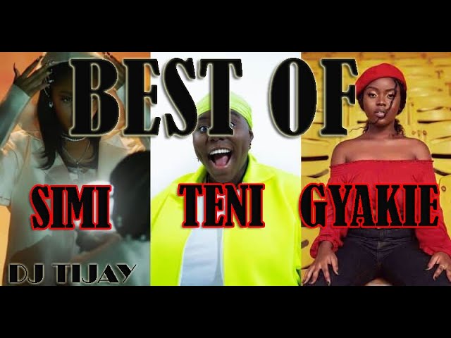 BEST OF TENI X SIMI X GYAKIE SONGS MIX 2022 DJ TIJAY 254