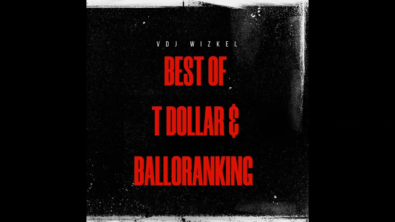 Best of T dollar & Balloranking 2023 mixtape