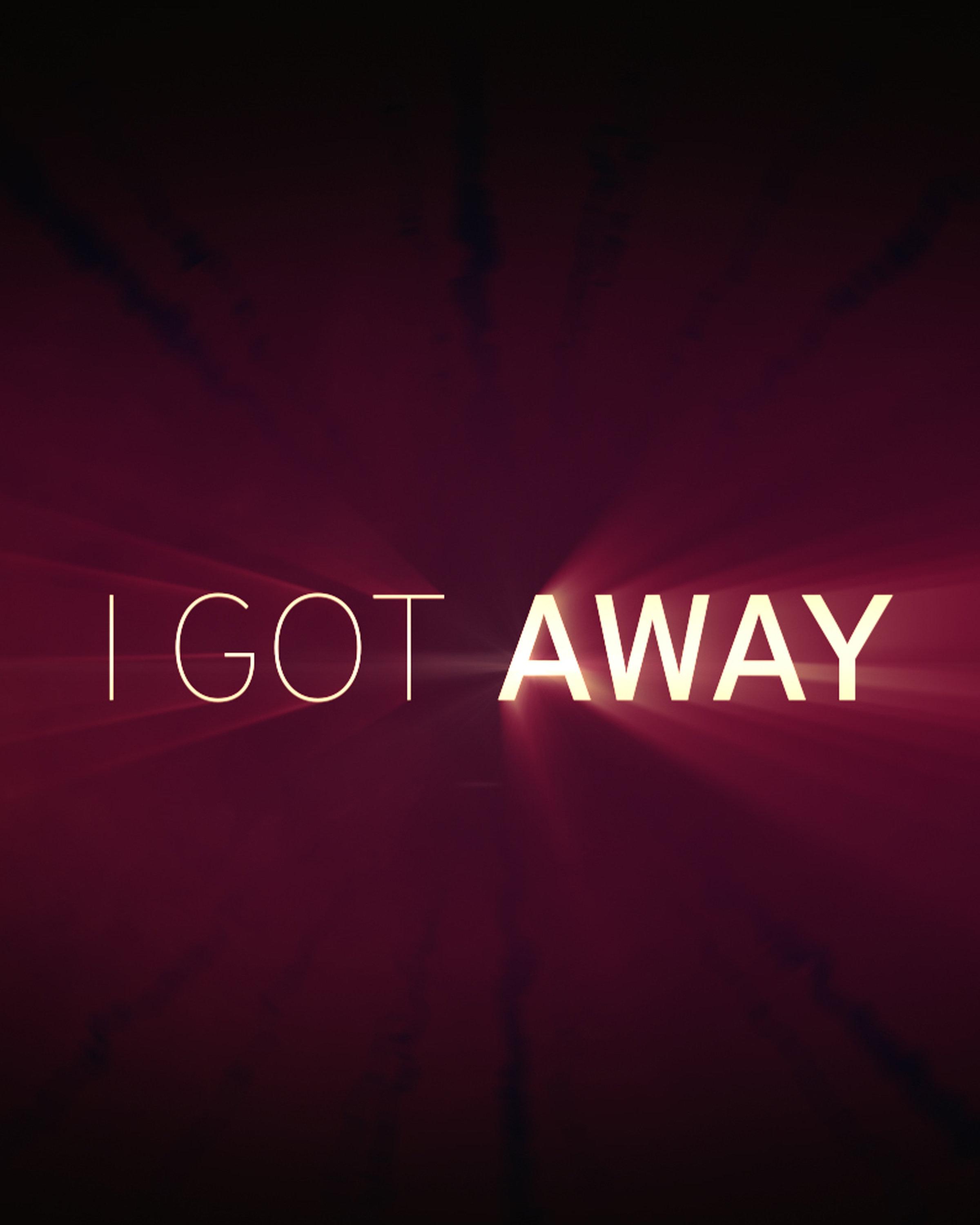 I Got Away
