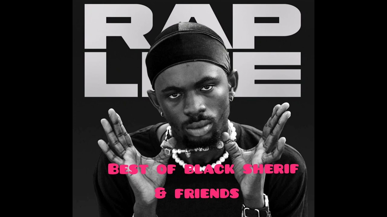 #BEST OF BLACK SHERIF & FRIENDS