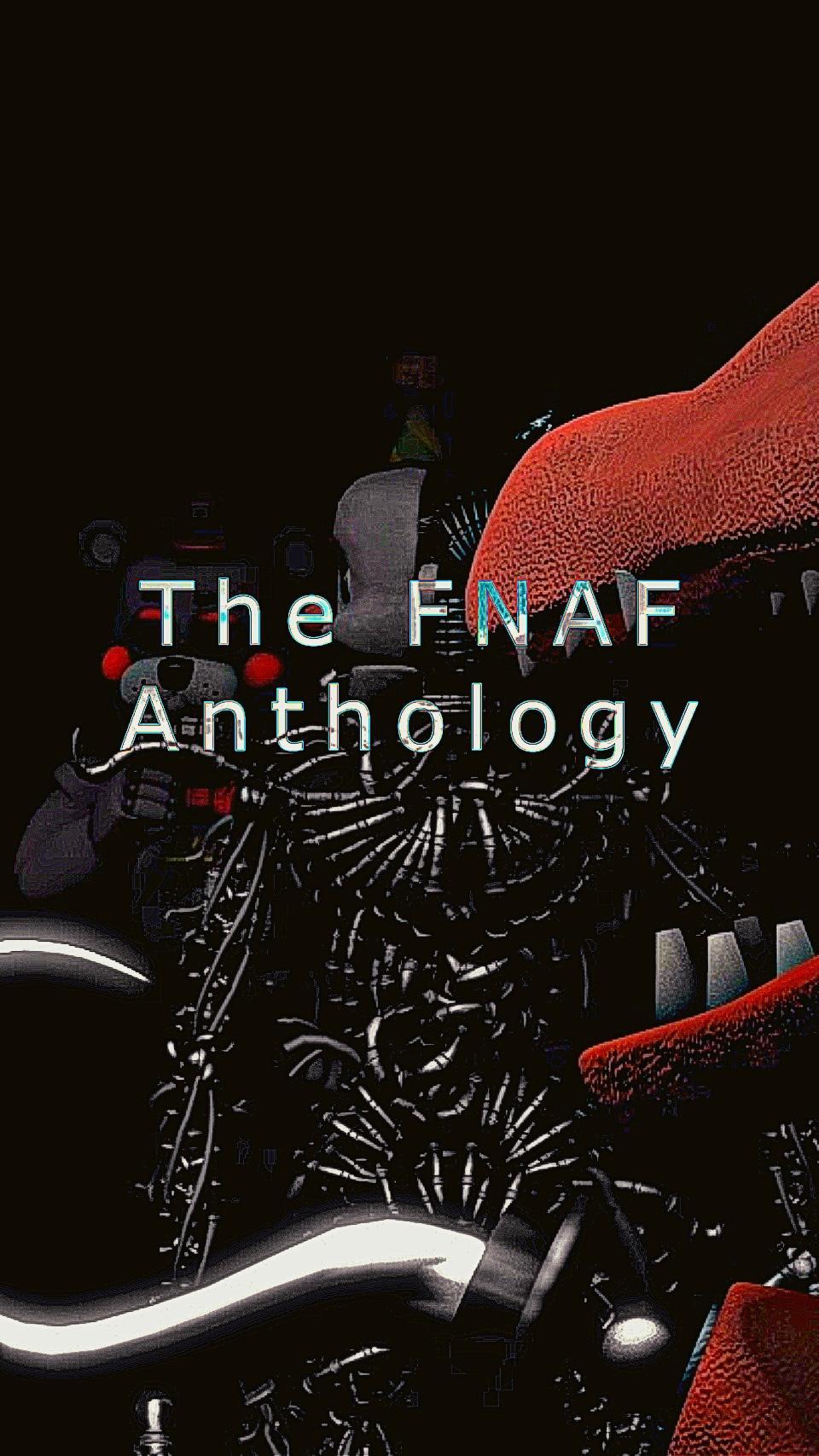 The FNAF Anthology