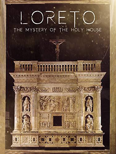 Loreto: The Mystery of The Holy House
