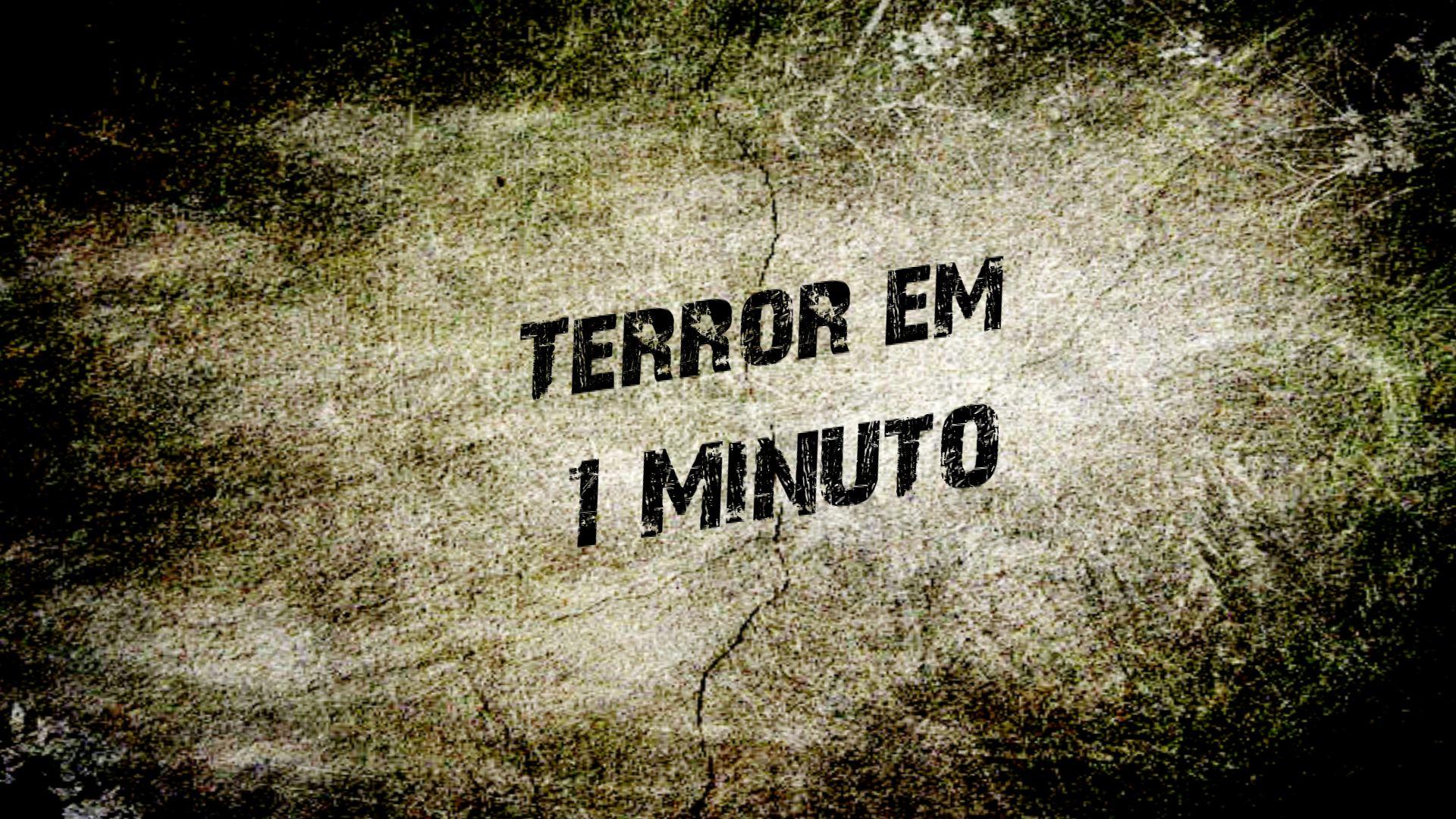 Terror em 1 Minuto
