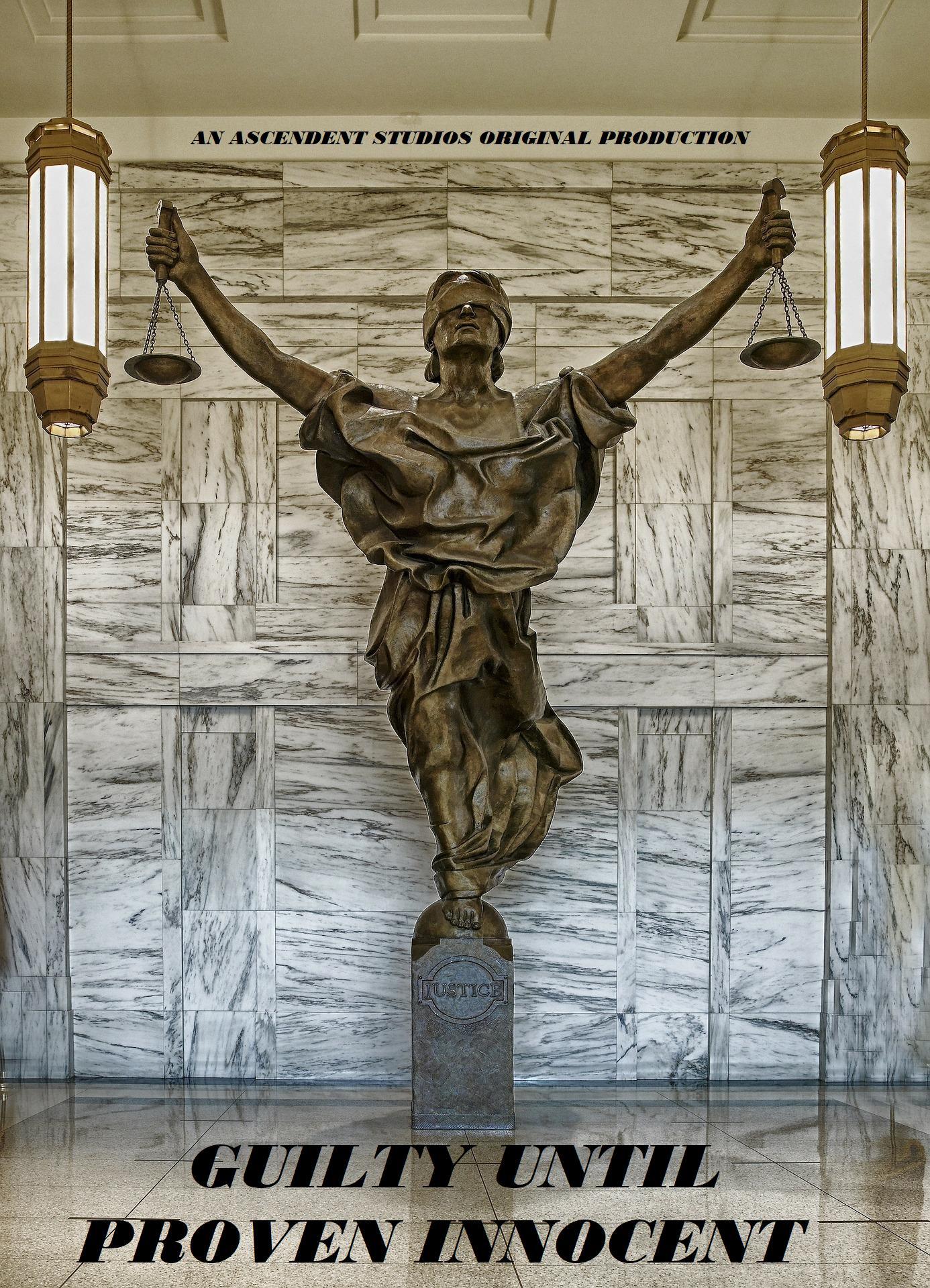 Guilty Until Proven Innocent