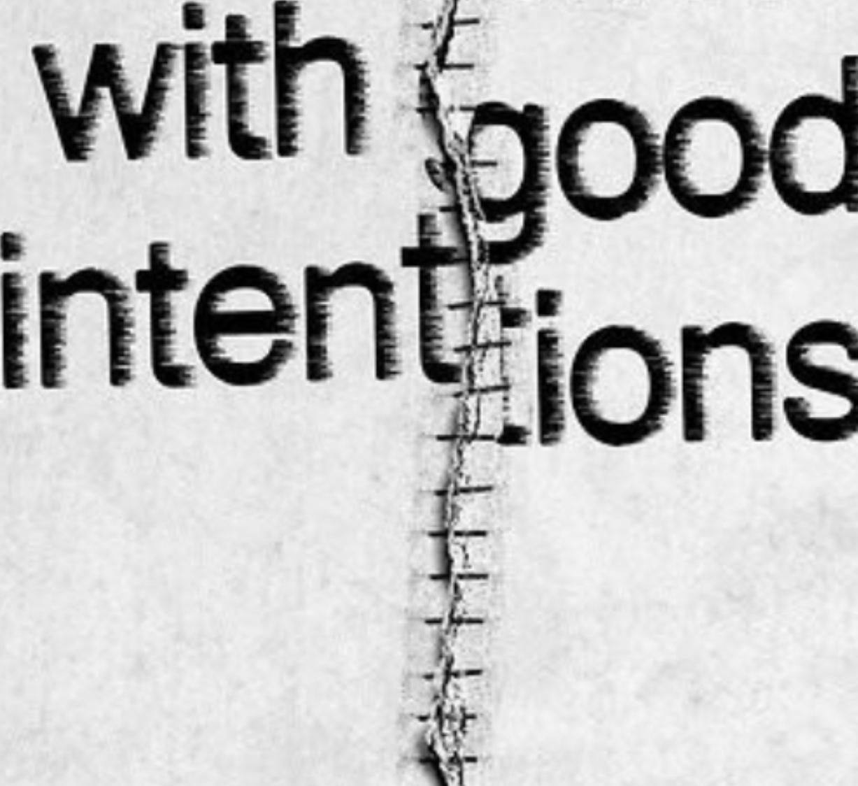 Good intentions