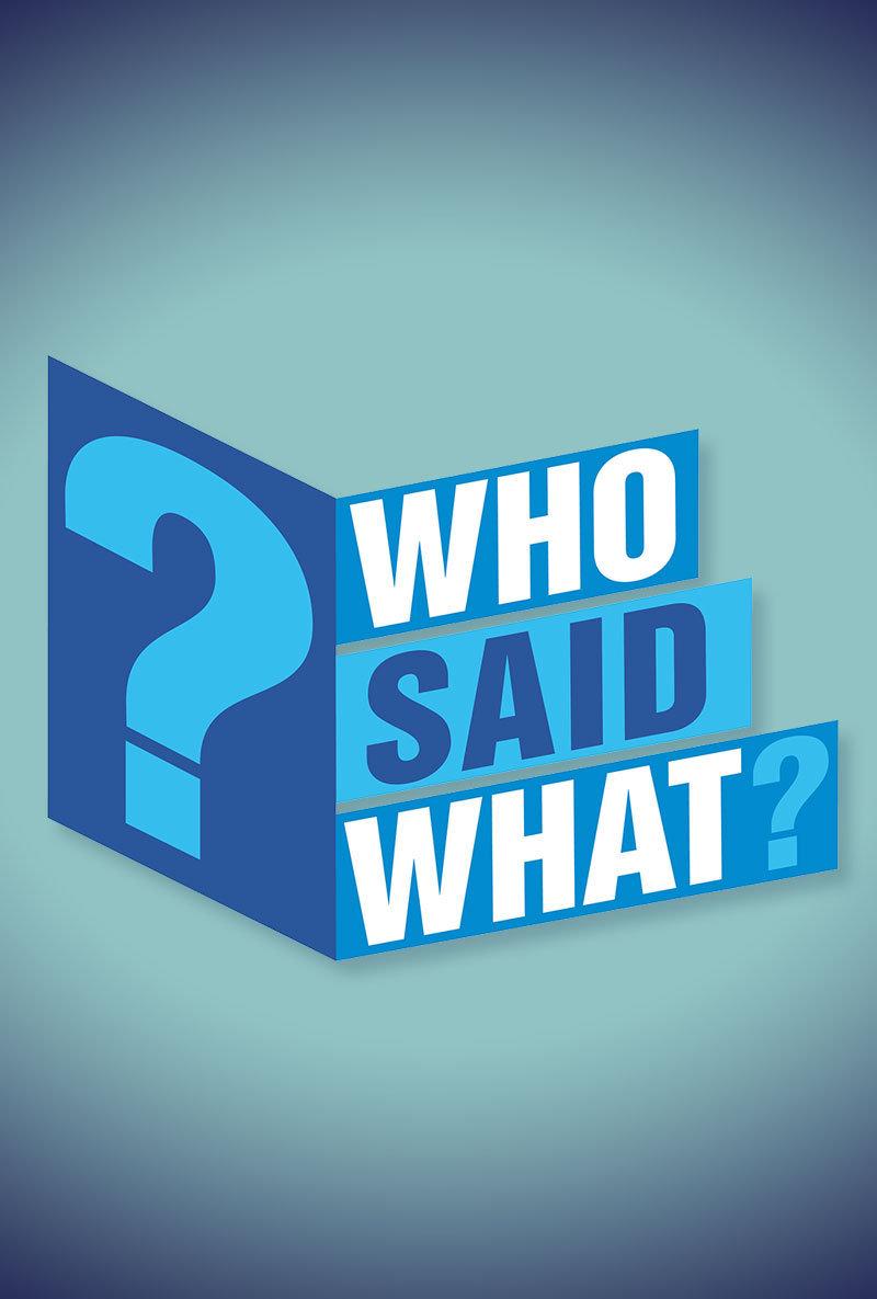 Who Said What?