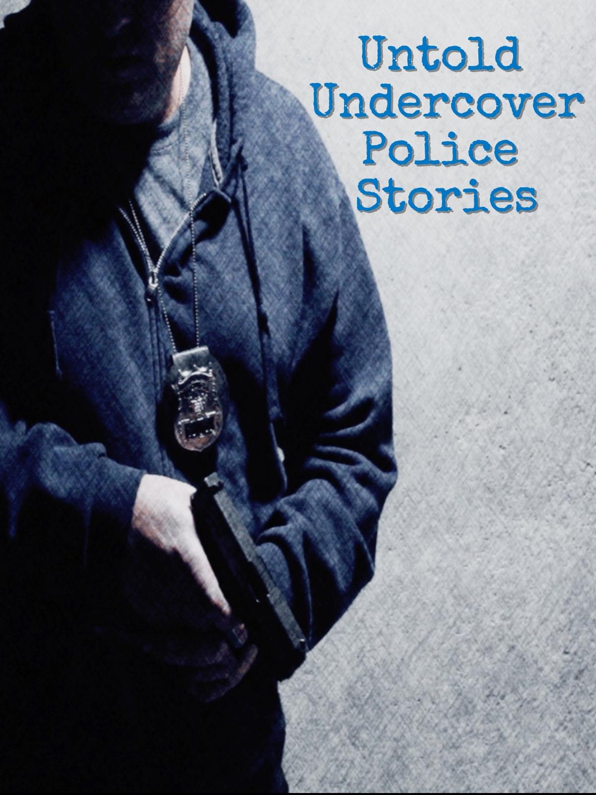 Untold Undercover Police Stories