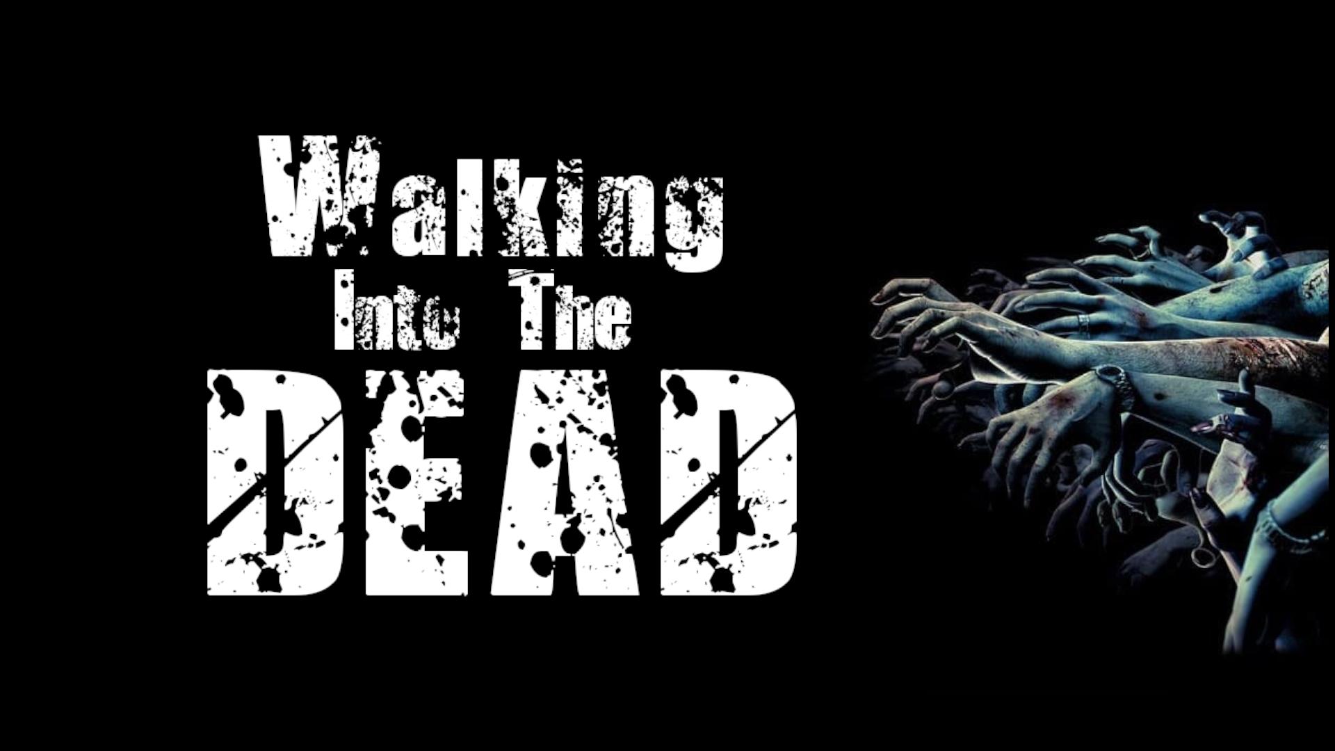 Walking Into the Dead