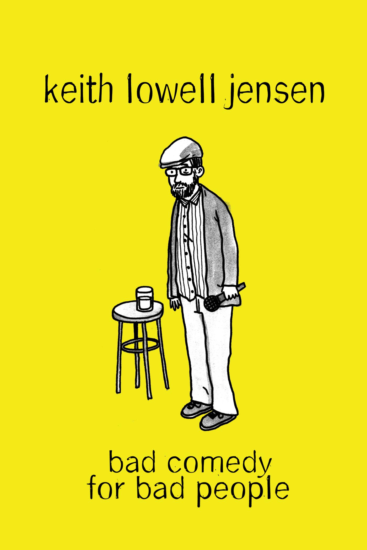 Keith Lowell Jensen: Bad Comedy for Bad People