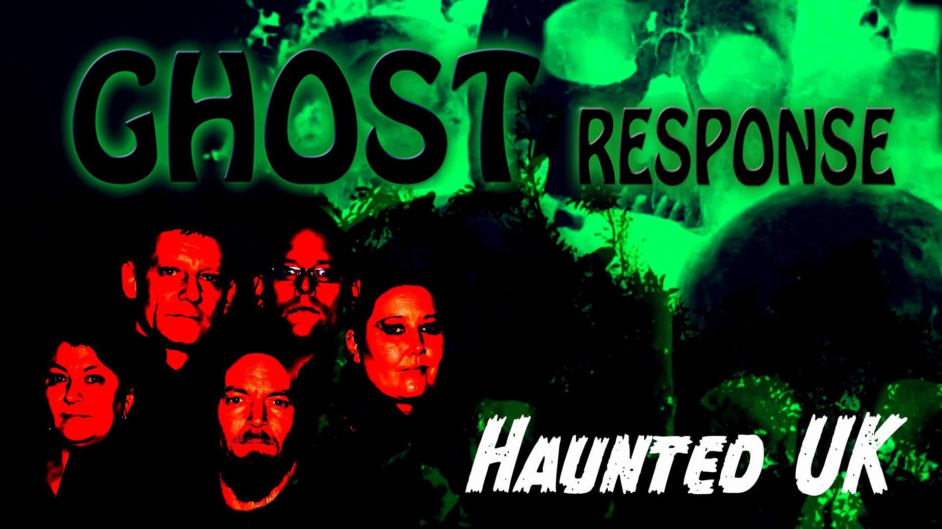 Ghost Response Haunted UK