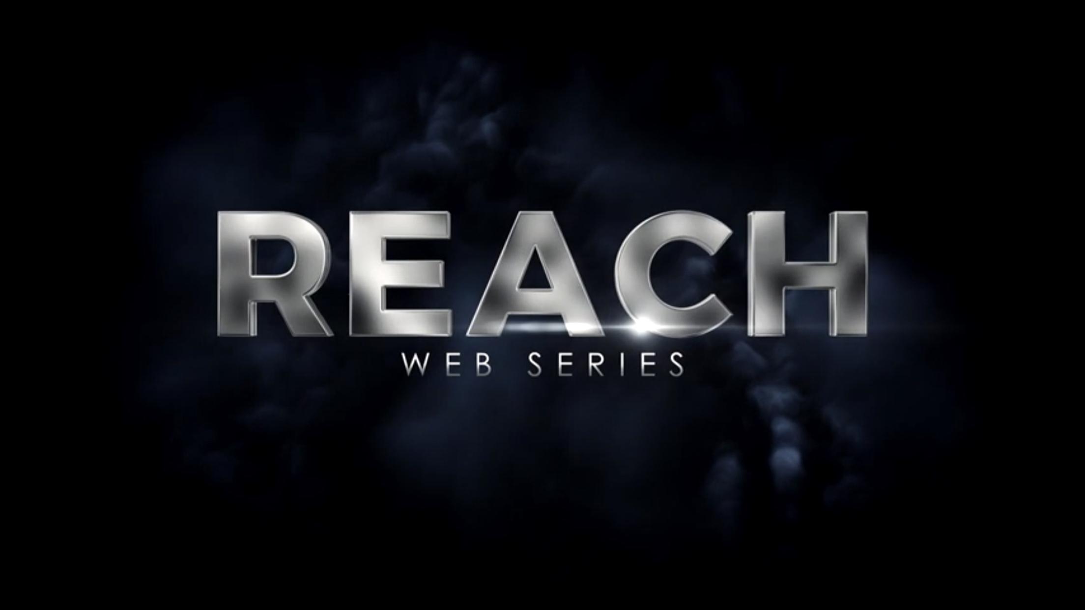 Reach: Webseries