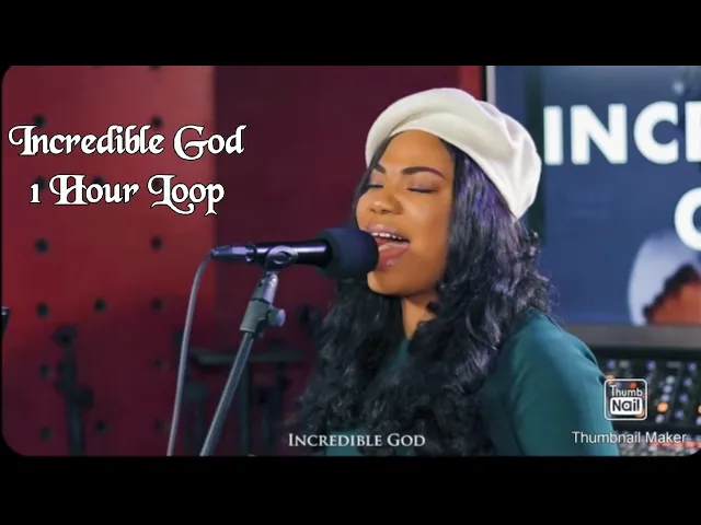 Mercy Chinwo : Incredible God  1 Hour Loop