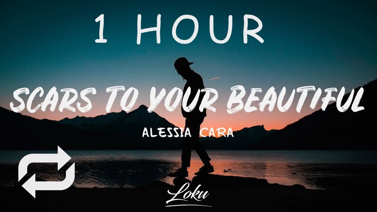 [1 HOUR ?? ] Alessia Cara - Scars To Your Beautiful (Lyrics)