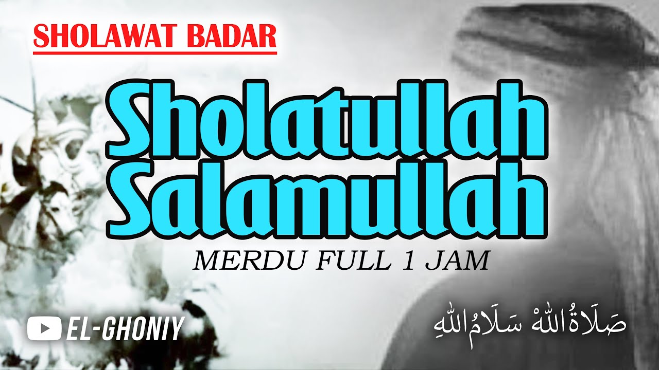 Sholatullah Salamullah Ala Thoha Rasulillah - Sholawat Badar Merdu 1 Jam Full Non Stop || El Ghoniy