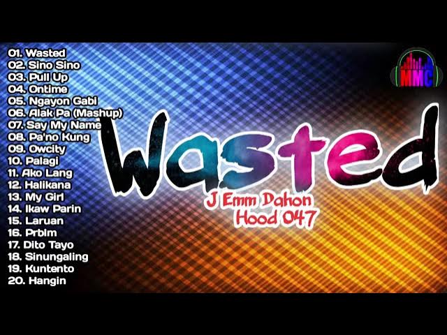 wasted  j-emm dahon hood 047 music playlist song 2022