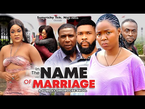 Poster IN THE NAME OF MARRIAGE 1 - EKENE UMENWA , MIKE UCHEGBU, ALEX CROSS 2023 Latest Nigerian Movie