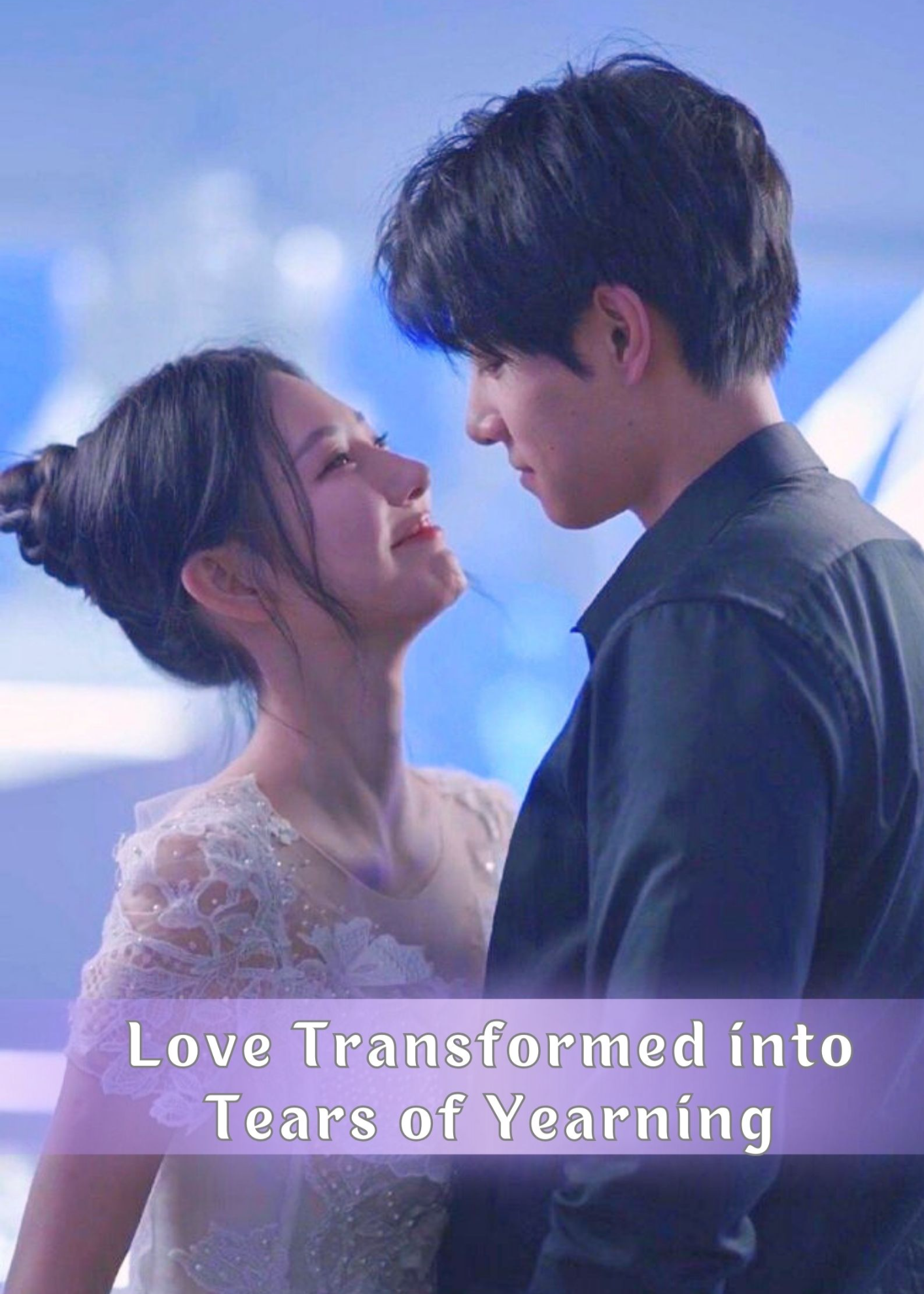 Love Transformed into Tears of Yearning