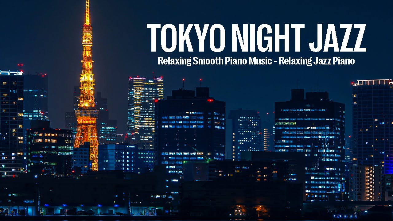 Tokyo Night Jazz - Stunning Night Piano Jazz Music for Deep Sleep, Stress Relief - Smooth Jazz Music