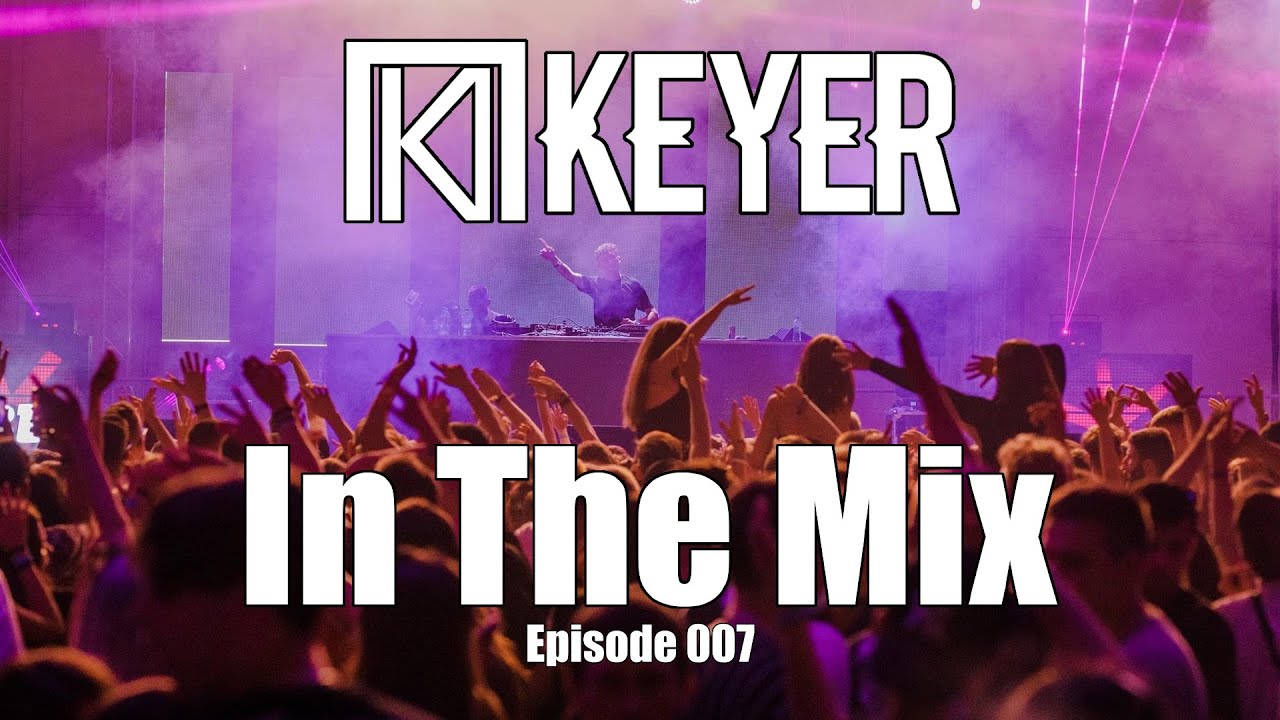 House Party Mix - Best of Electronic Music - Keyer In The Mix #007