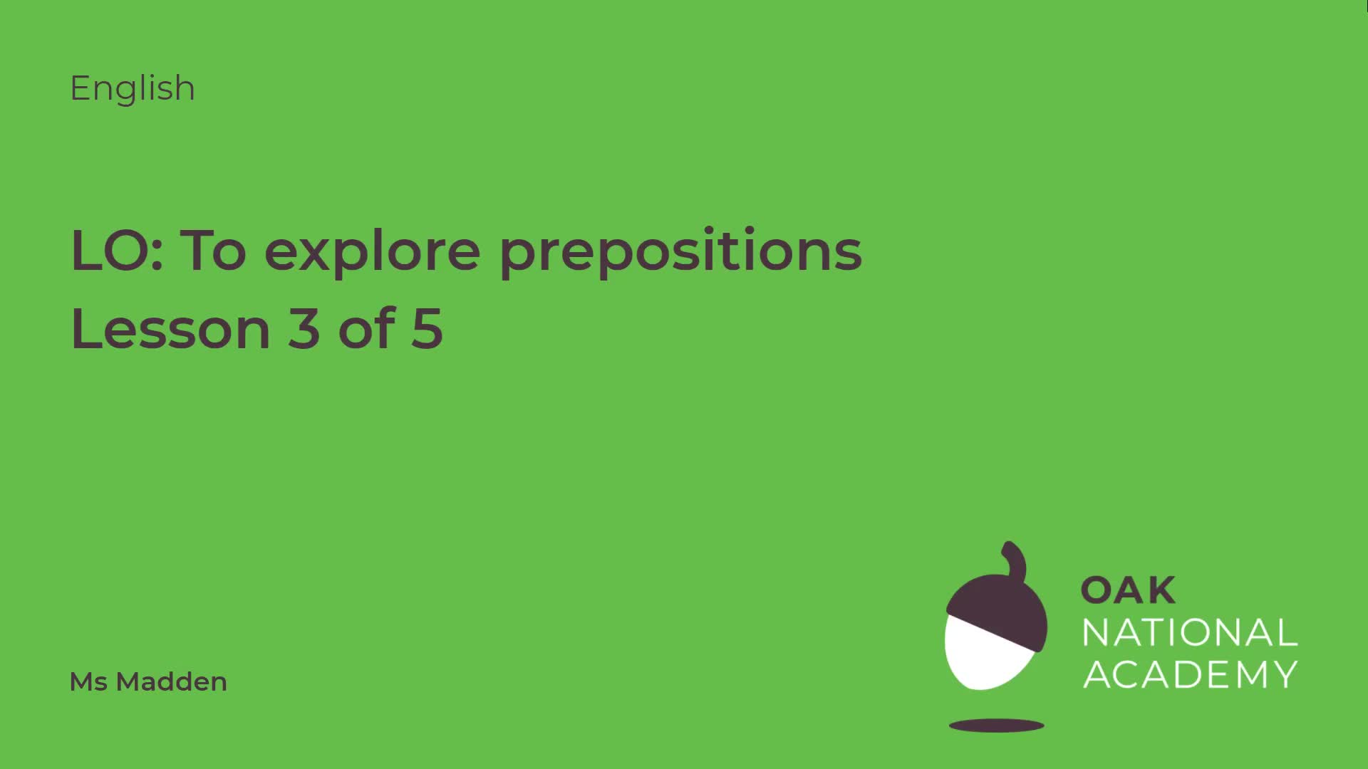 To explore prepositions