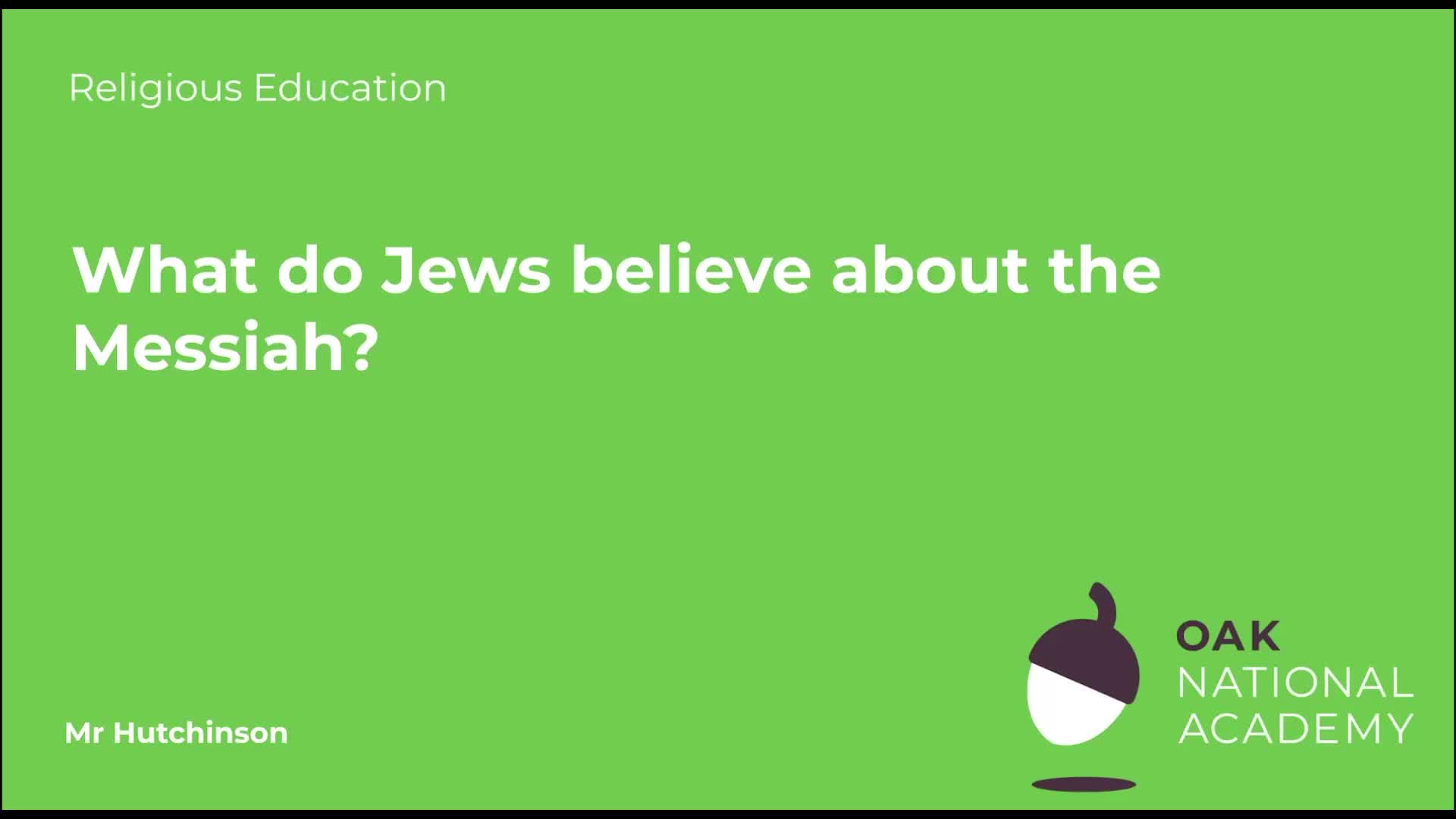 What do Jews believe about the Messiah?