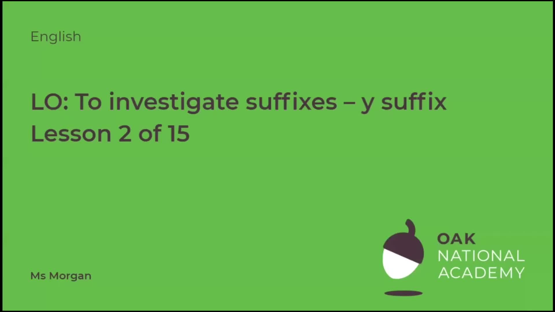 To investigate suffixes: -y suffix