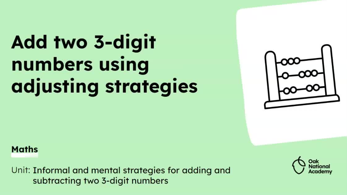 Add two 3-digit numbers using adjusting strategies