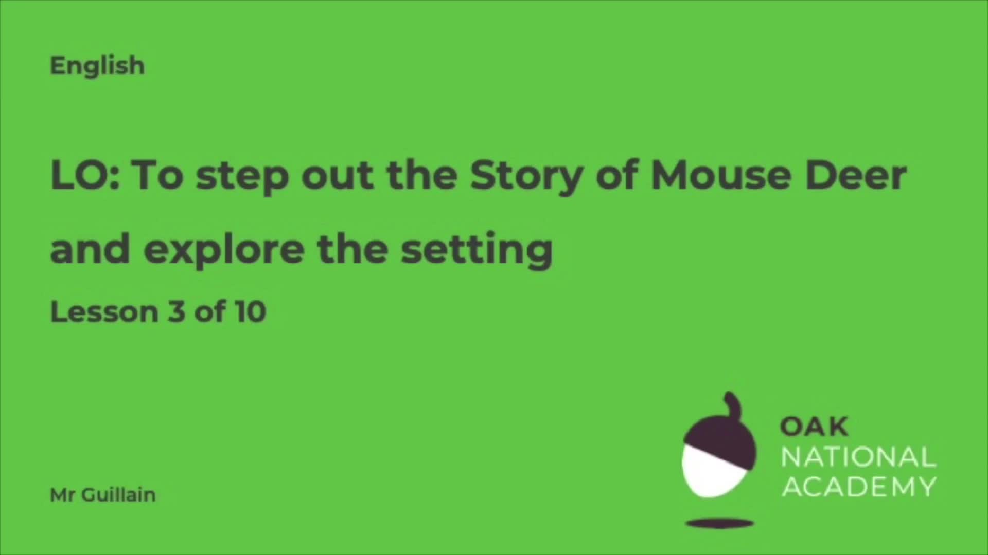 To step out the story of Mouse Deer and explore the setting