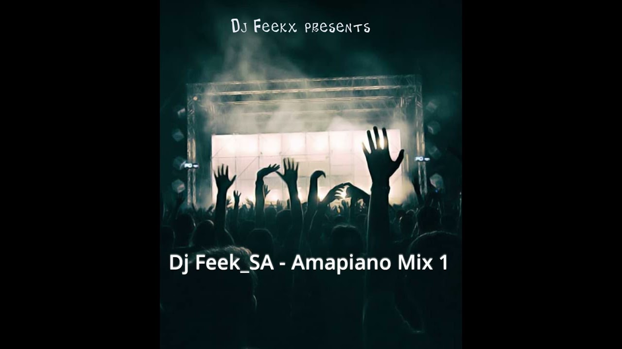 Dj Feekx - Amapiano Mix 1, ft Kabza the small, Dj Maphorisa, Mawhoo, Young stunna, Dj Stokie,Mashudu