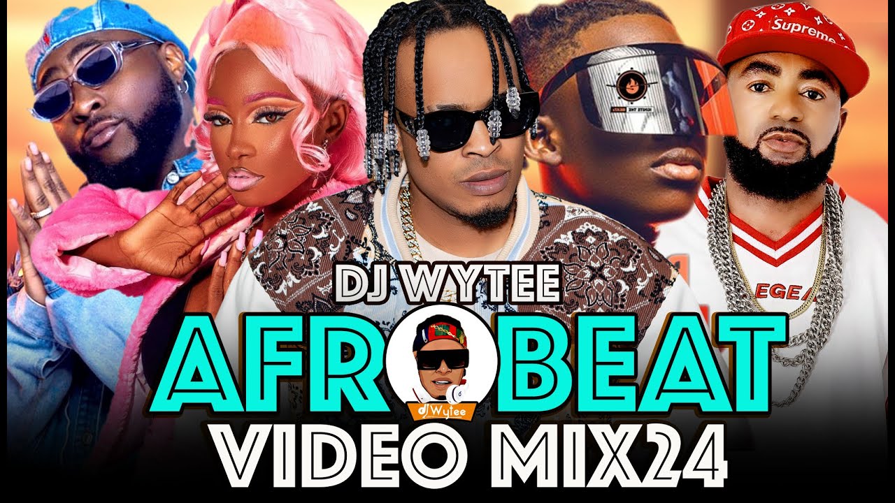 AFROBEATS MIX 2024 🔥 TOP OF NAIJA AFROBEAT VIDEO MIX 2024 | AMAPIANO 2024 | WIZKID | DJ WYTEE | OMAH