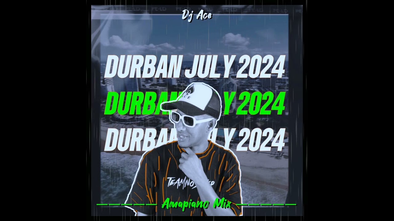 AMAPIANO MIX 2024 | DURBAN JULY | DJ Ace ♠️