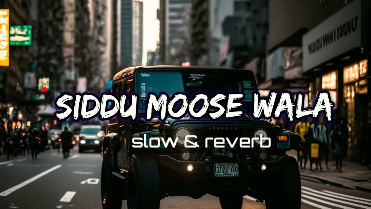 sidhu moose wala song slowed and reverb||sidhu moose wala new song||
