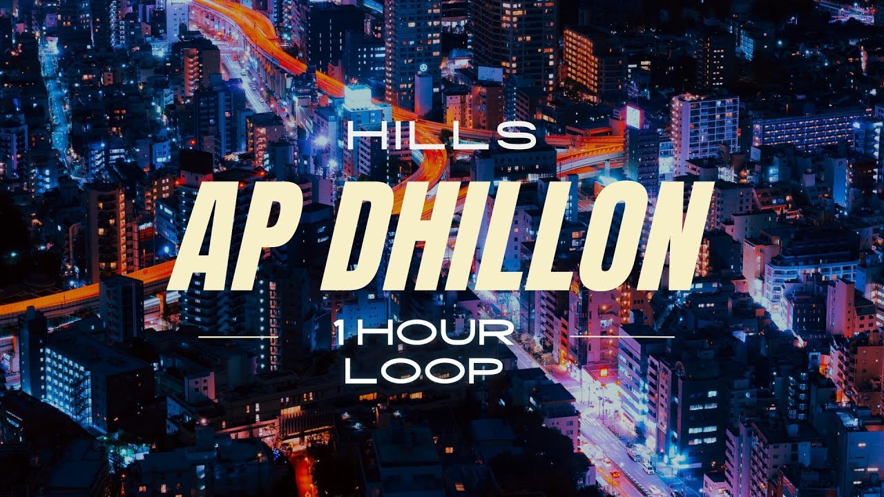 Hills 1 Hour Loop | AP Dhillon | Punjabi 2022 | Edit