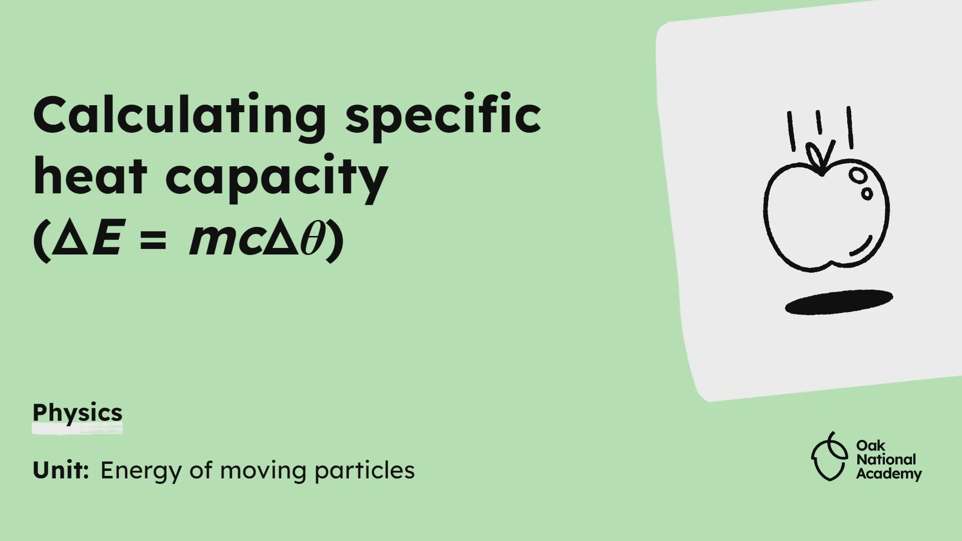 Calculating specific heat capacity (∆ E  = m c  ∆ θ)