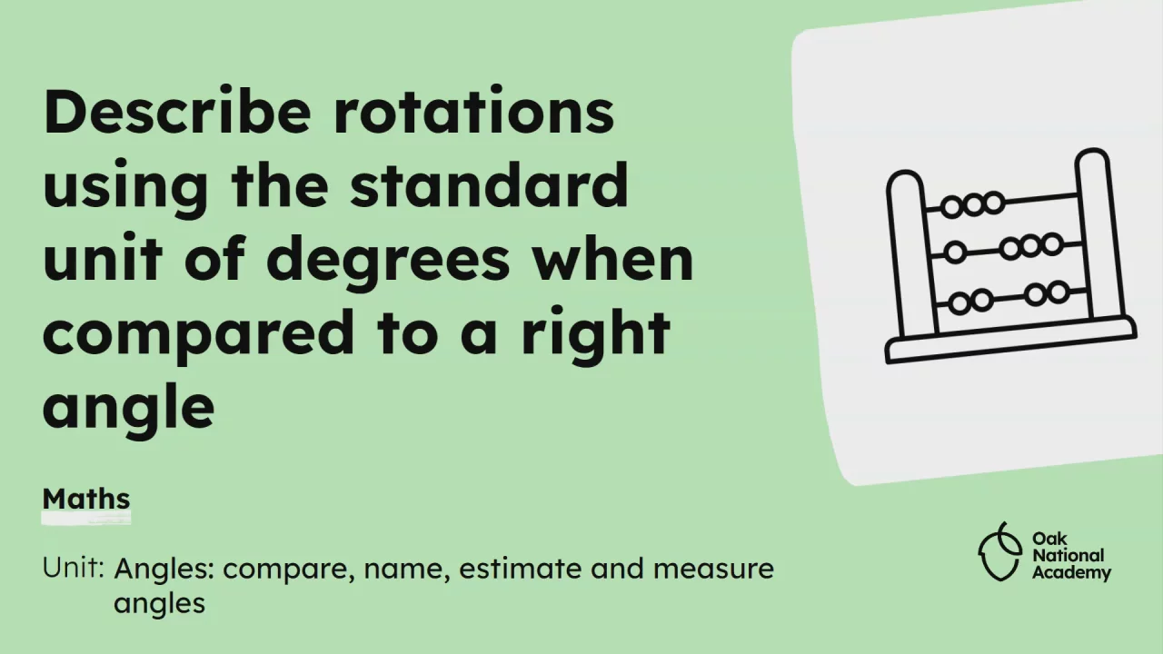 Describe rotations using the standard unit of degrees when compared to a right angle