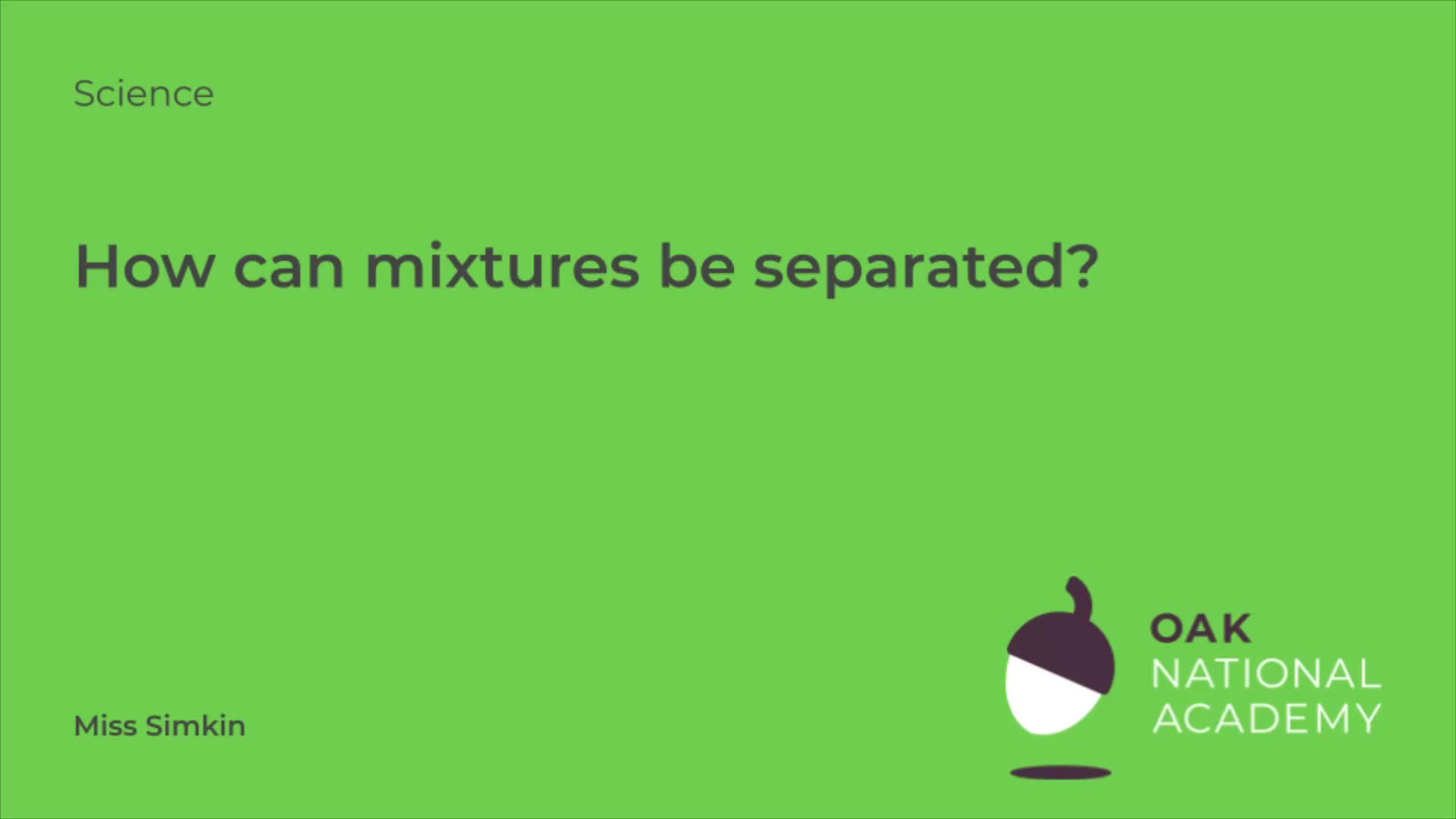 How can mixtures be separated?